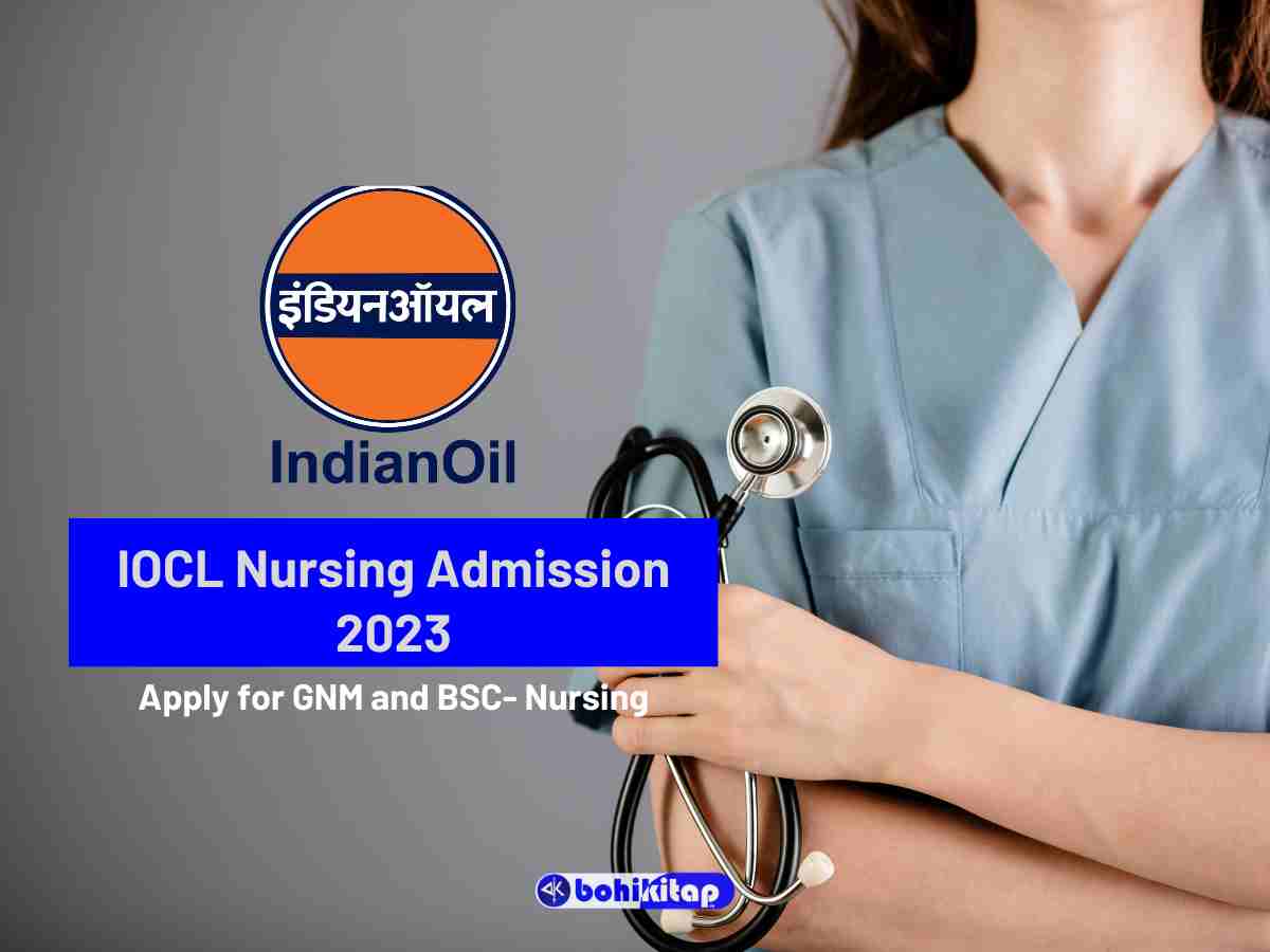 IOCL Nursing Admission 2023: IOCL is inviting applications from eligible unmarried female candidates for GNM and BSc- Nursing.