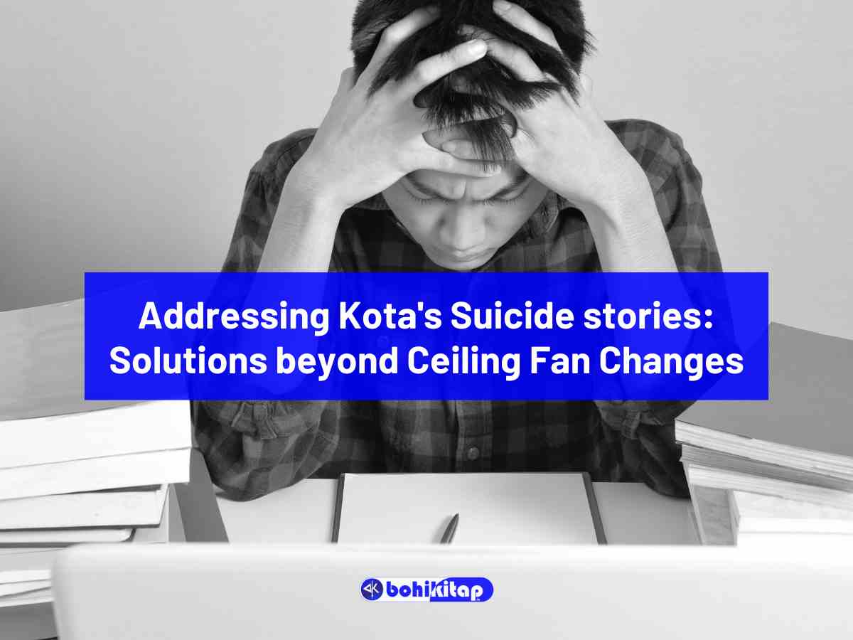 Addressing Kota's Suicide stories Solutions beyond Ceiling Fan Changes