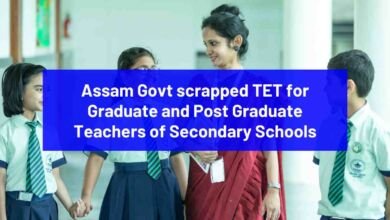 Assam Govt scrapped TET for GT and PGT posts; Teachers will be recruited through TET-cum-Recruitment Test