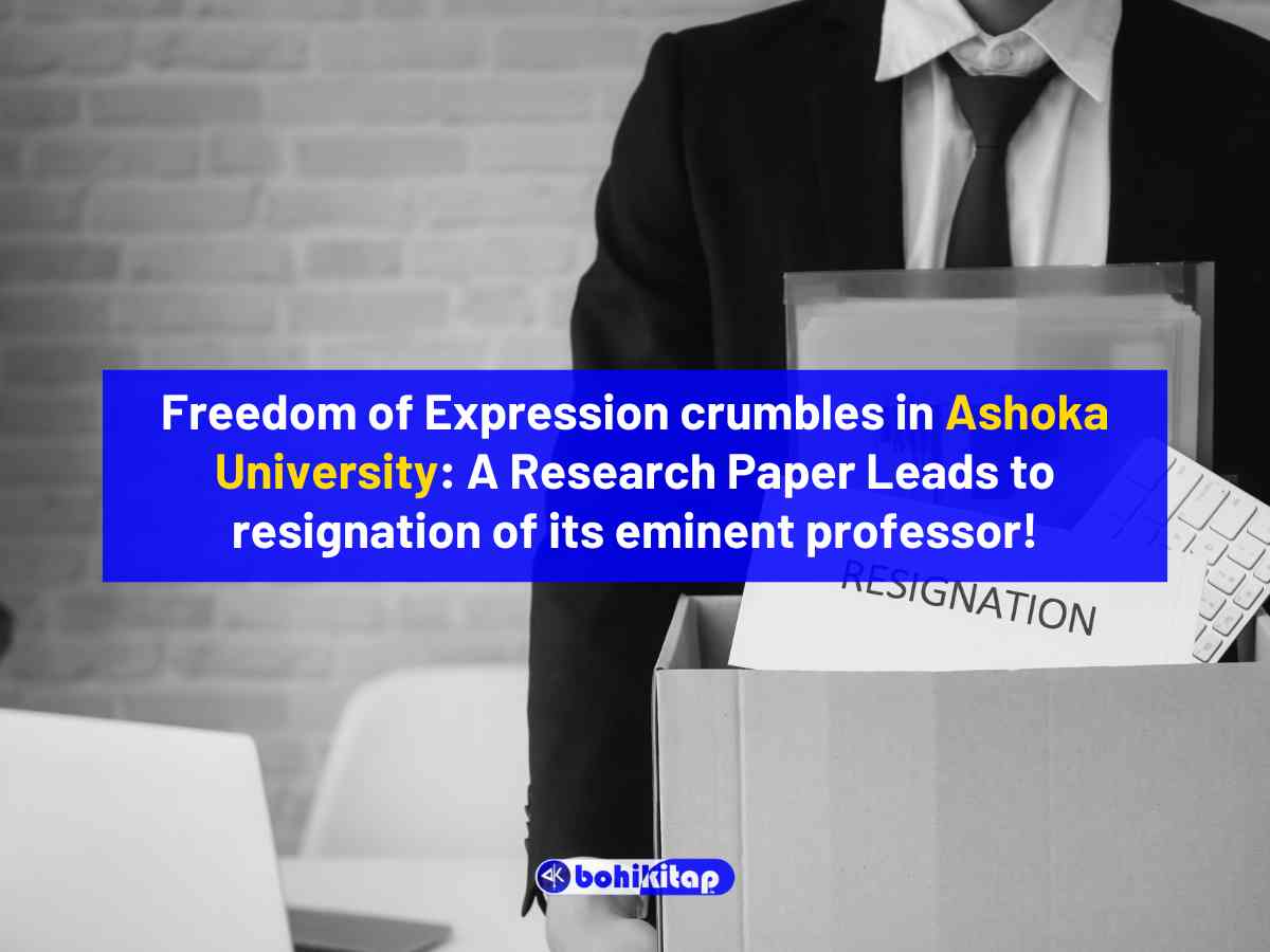 Freedom of Expression crumbles in Ashoka University: A Research Paper Leads to resignation of its eminent professor!
