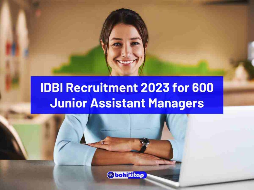 IDBI Recruitment 2023 For 600 Junior Assistant Managers, Apply Now