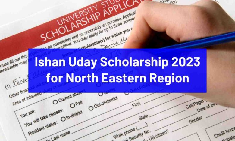 Ishan Uday Scholarship 2023 for Class 12th Passed Students; Apply now - Bohikitap Ishan Uday Scholarship 2023 for North Eastern Region