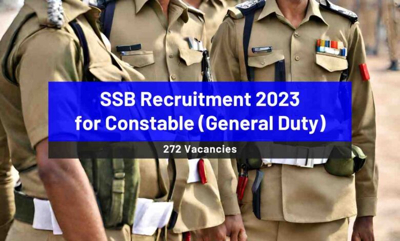 SSB Recruitment 2023 is active; Apply now for 272 Constable GD Posts - Bohikitap SSB Recruitment 2023 for Constable (General Duty)