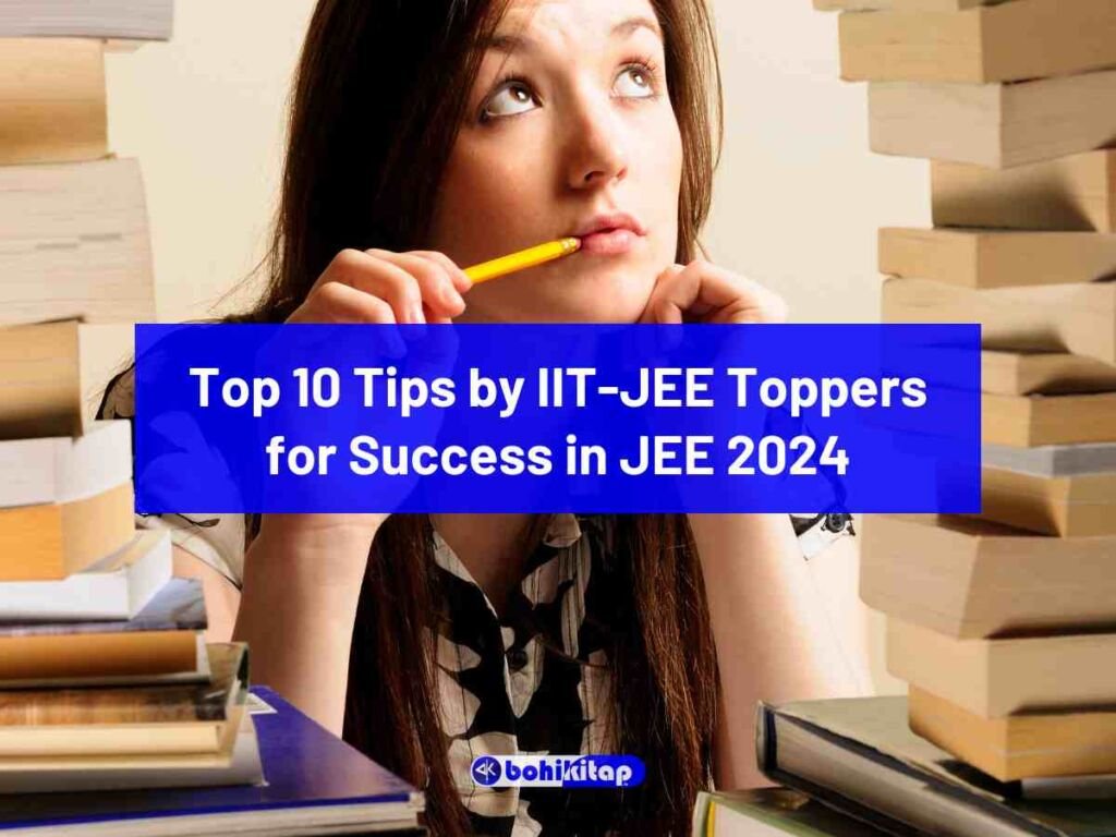 Top 10 Tips by IITJEE Toppers for Success in JEE 2024!