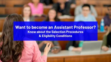 Want to become an Assistant Professor? Know about the Selection Procedures & Eligibility Conditions