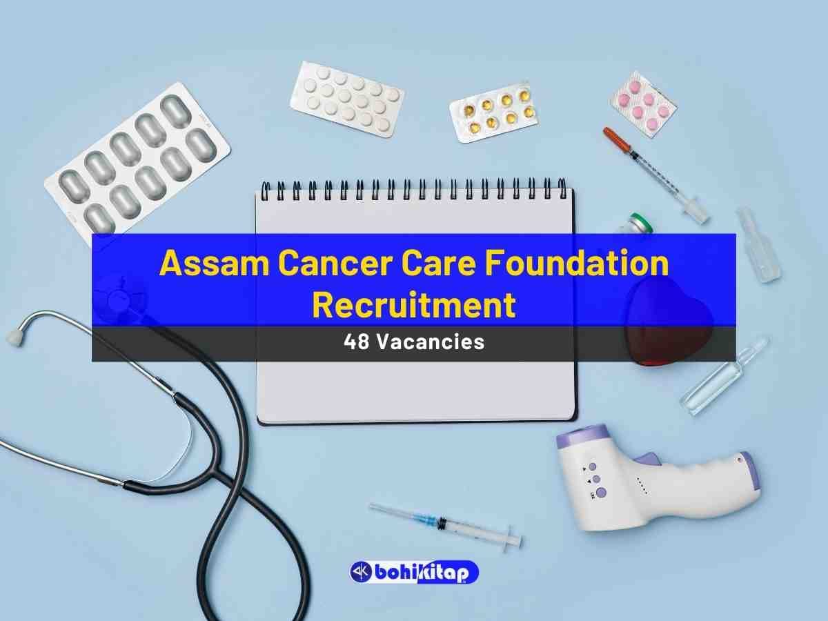 Assam Cancer Care Foundation Recruitment