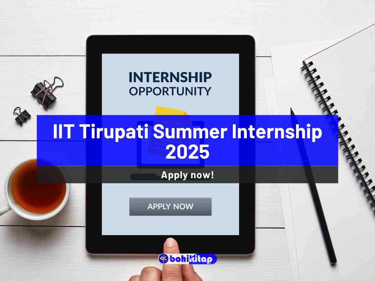 IIT Tirupati Summer Internship 2025: Check eligibility, dates, stipend and other details - Bohikitap