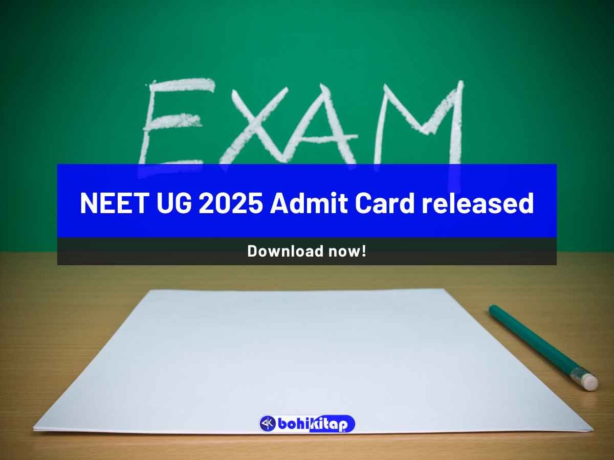 NEET UG 2025 Admit Card released on the official website; Download the admit card here! - Bohikitap NEET UG 2025 Admit Card