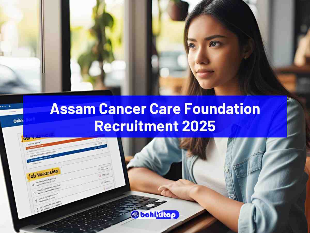 Assam Cancer Care Foundation Recruitment 2025: Apply now for 26 job openings - Bohikitap Assam Cancer Care Foundation Recruitment 2025: Apply now for 26 job openings