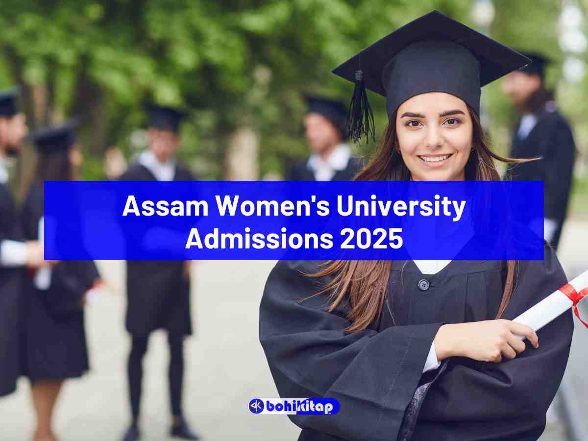 Assam Women's University Admissions 2025: Courses available, Eligibility, Steps to apply, and more - Bohikitap Assam Women's University Admissions 2025