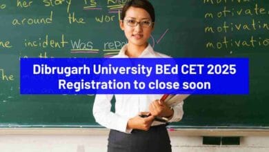 Dibrugarh University B Ed CET 2025 Registration to close soon