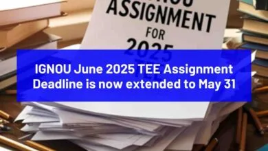 IGNOU June 2025 TEE Assignment Deadline is now extended to May 31