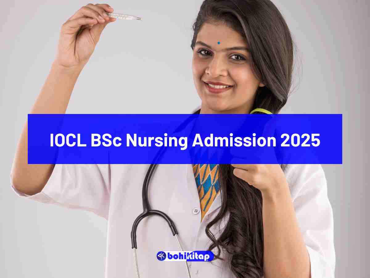IOCL BSc Nursing Admission 2025: Complete Details of Seats, Eligibility, and Selection Process - Bohikitap IOCL BSc Nursing Admission 2025
