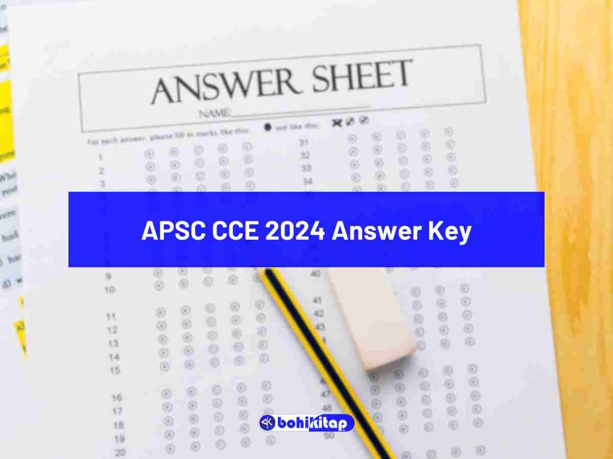 APSC CCE 2024 Answer Key released for Prelims Exam; Forms open for raising Objections - Bohikitap APSC CCE 2024 Answer Key