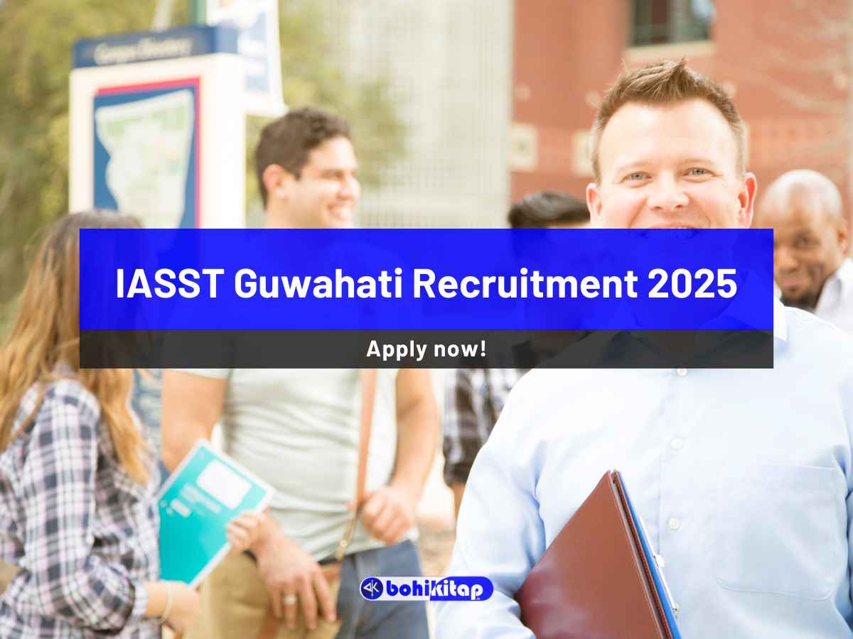 IASST Guwahati Recruitment 2025: Apply for multiple posts; Check all the details here - Bohikitap IASST Guwahati Recruitment 2025