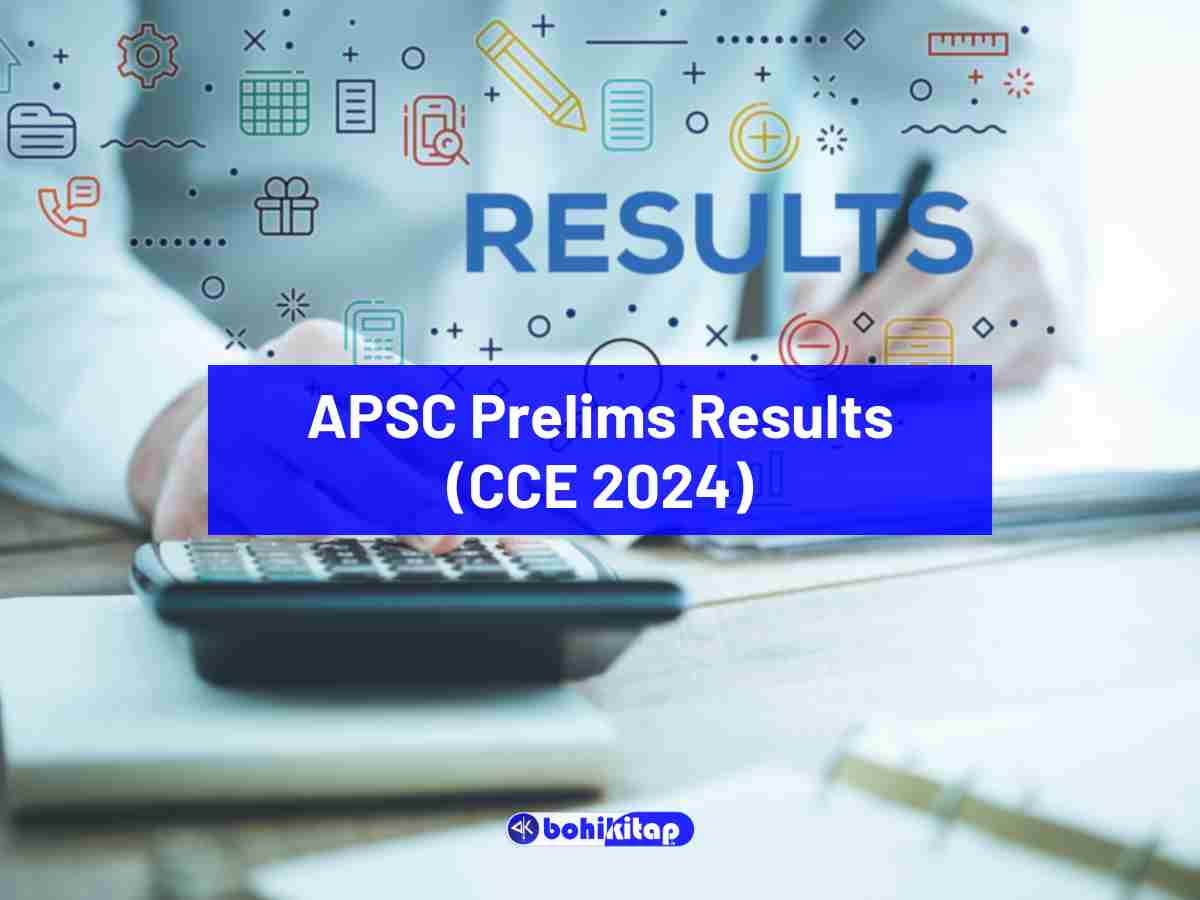 APSC Prelims Results of CCE 2024 Declared; check complete list of Qualified candidates - Bohikitap APSC Prelims Results of CCE 2024