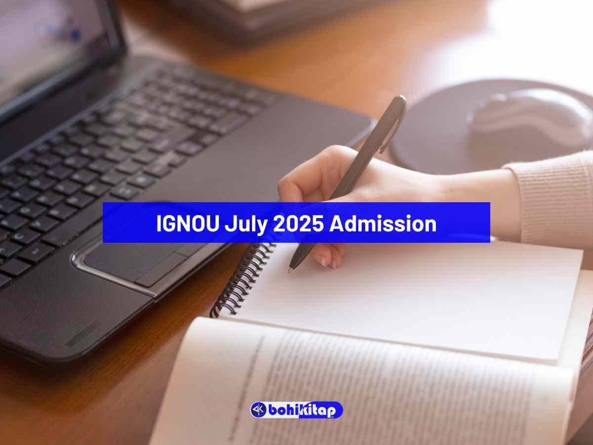 Registration deadline for IGNOU July 2025 Admission gets extended; Apply now - Bohikitap IGNOU July 2025 Admission