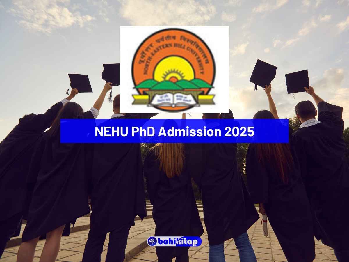 NEHU PhD Admission 2025: Complete Guide to Application Process and Key Dates - Bohikitap NEHU PhD Admission 2025