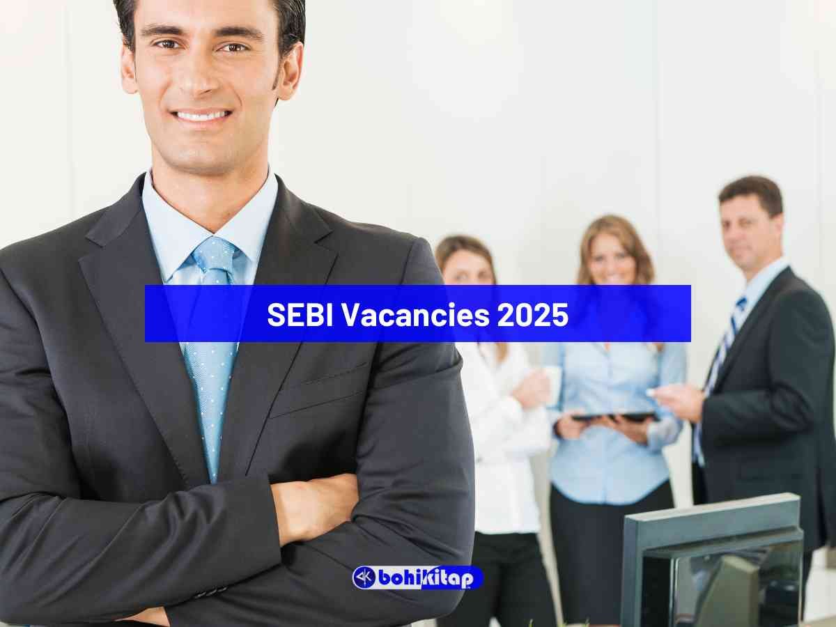 SEBI Vacancies 2025: Apply Now for 110 Assistant Manager (Grade A) Recruitment - Bohikitap SEBI Vacancies 2025