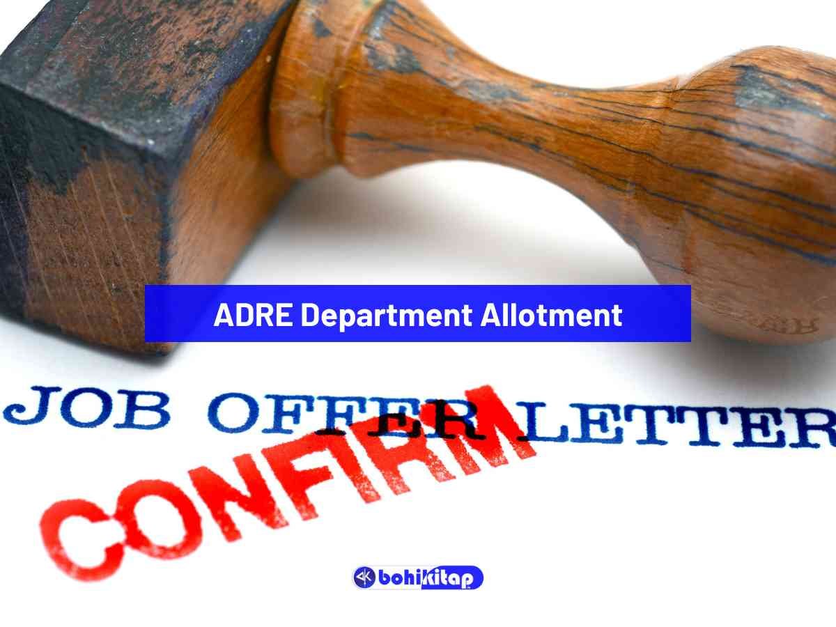 ADRE Department Allotment 2025 Out Today: Check Your Allotted Department Now - Bohikitap ADRE Department Allotment