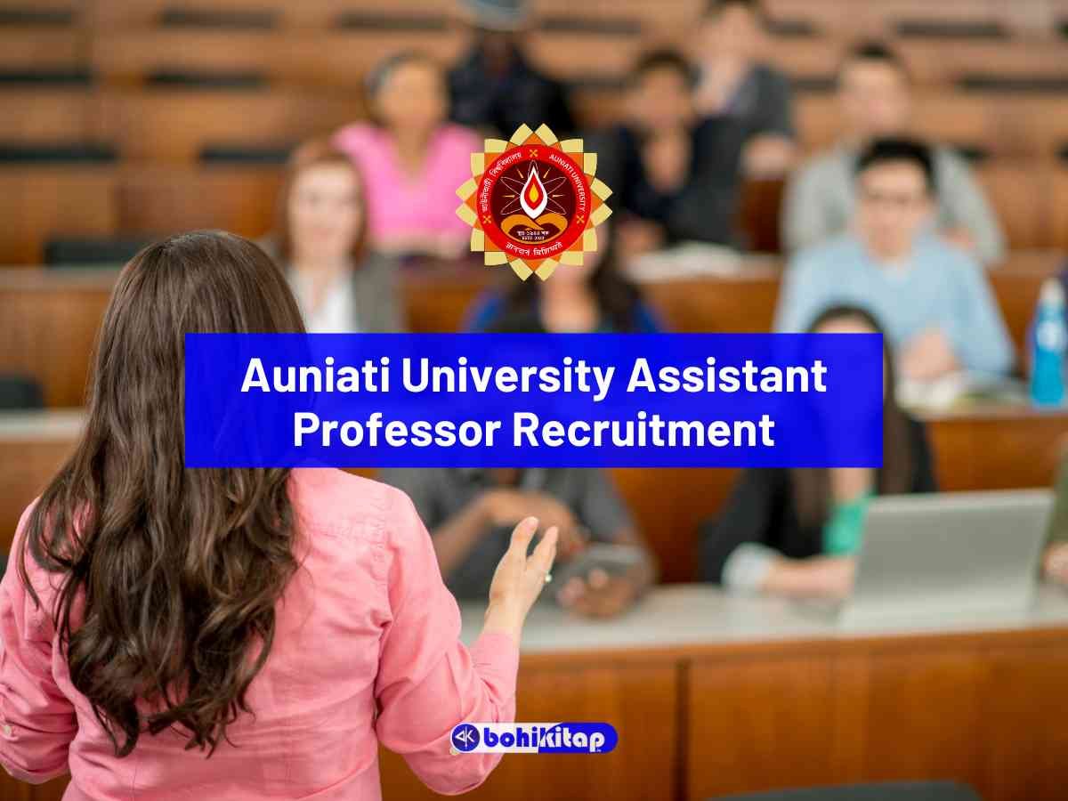 Auniati University Recruitment 2026: Walk-in Interview for Assistant Professor Posts - Bohikitap Auniati University Recruitment 2026