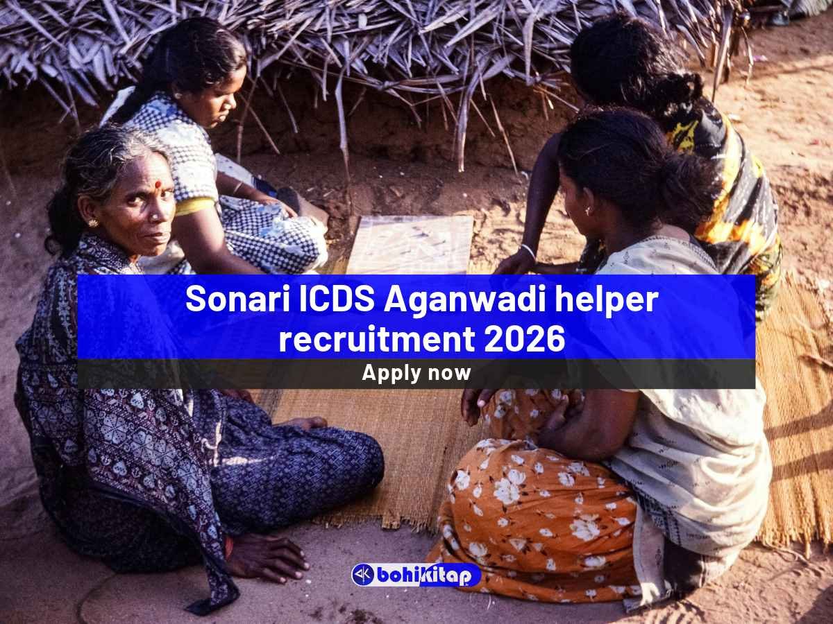 Sonari ICDS Aganwadi helper recruitment 2026: Apply Offline For 91 Vacancies; Last dates to apply ends soon! - Bohikitap Sonari ICDS Aganwadi helper recruitment 2026